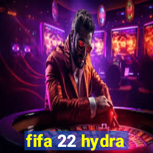 fifa 22 hydra